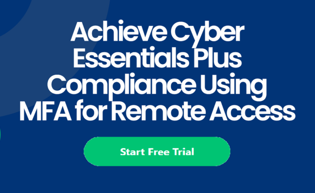 Achieve Cyber Essentials Plus By Protecting Remote Access With MFA