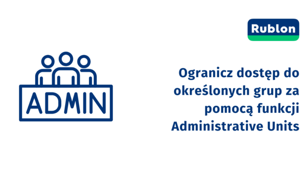 Ogranicz dostęp do określonych grup za pomocą funkcji Administrative Units
