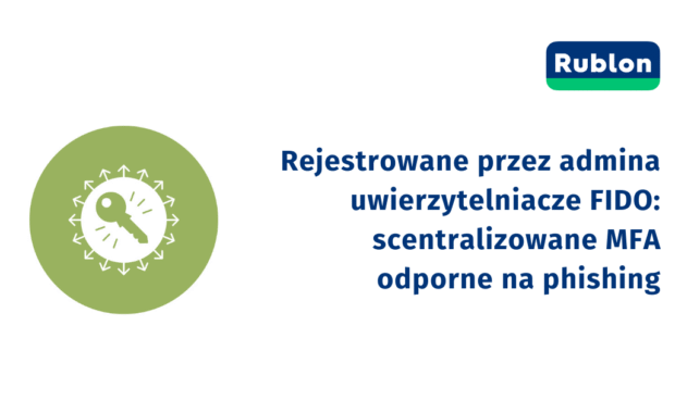 Rejestrowane przez admina uwierzytelniacze FIDO: scentralizowane MFA odporne na phishing