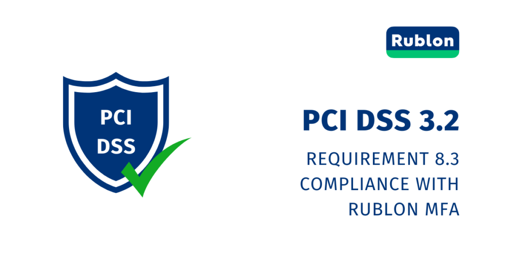 Rublon MFA is Compliant With PCI DSS 3.2’s Requirement 8.3