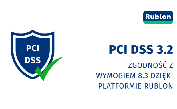 Rublon MFA spełnia wymóg 8.3 standardu PCI DSS 3.2