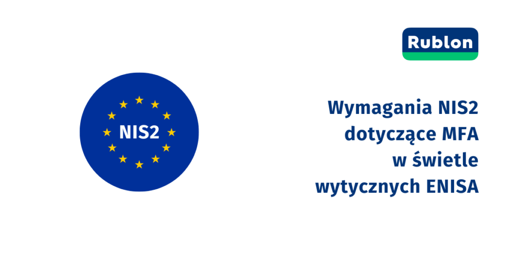 Wytyczne ENISA sprawiają, że zrozumienie wymagań Dyrektywy NIS2 dotyczących uwierzytelniania MFA jest prostsze.